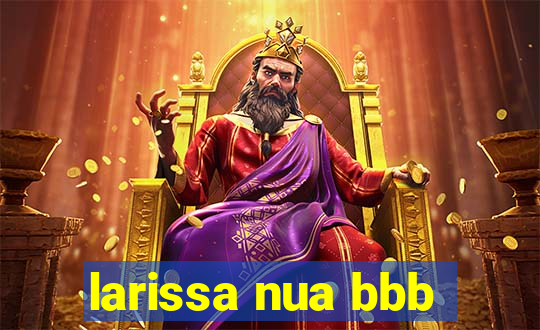 larissa nua bbb